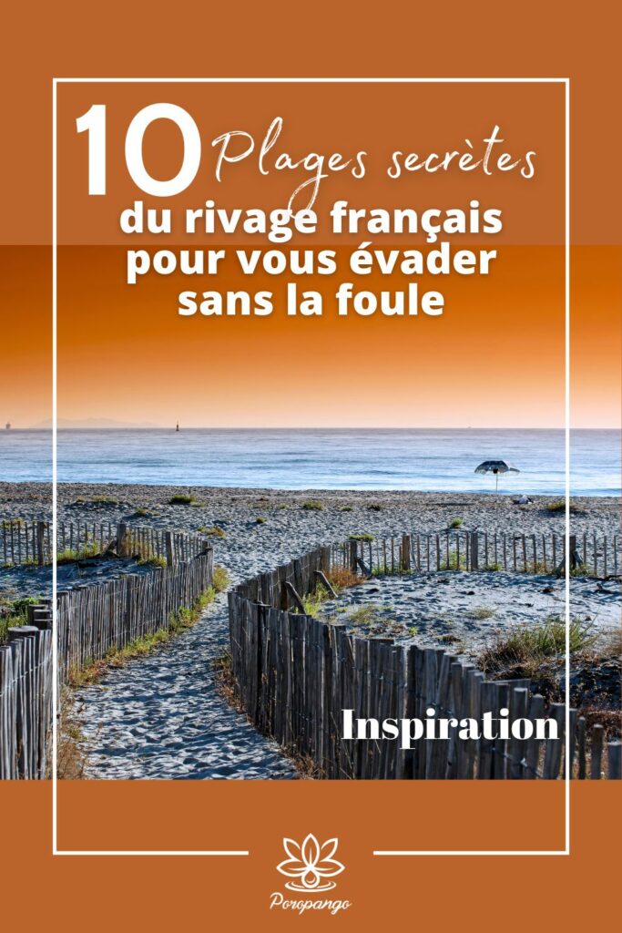 Article de blog Poropango : 10 Plages secrètes du rivage français pour vous évader sans la foule