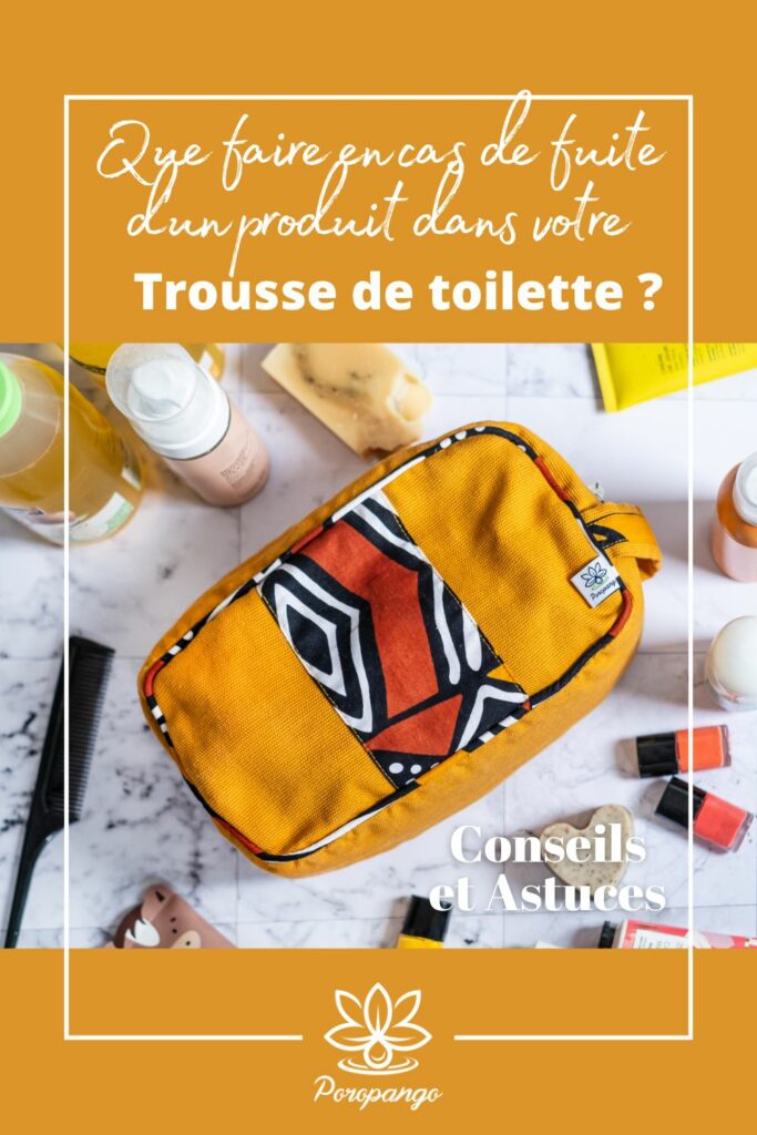 Article de blog Poropango : Que faire en cas de fuite d'un produit dans votre trousse de toilette