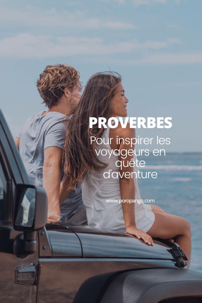 Article de blog Poropango : Proverbes inspirants pour les voyageurs en quête d’aventure