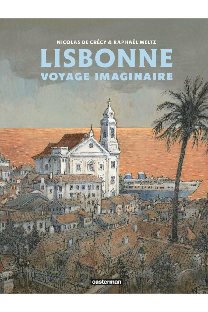 Couverture du livre Lisbonne, voyage imaginaire de Nicolas de Crécy et Raphael Meltz