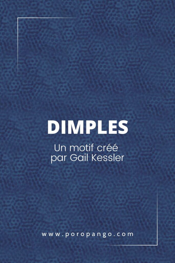 Article de blog Poropango : Dimples - Un motif créé par Gail Kessler