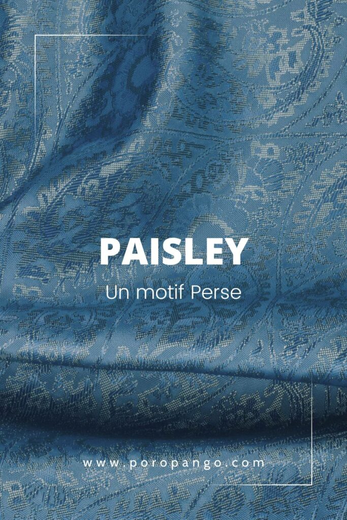 Article de blog Poropango : Paisley - Un motif Perse