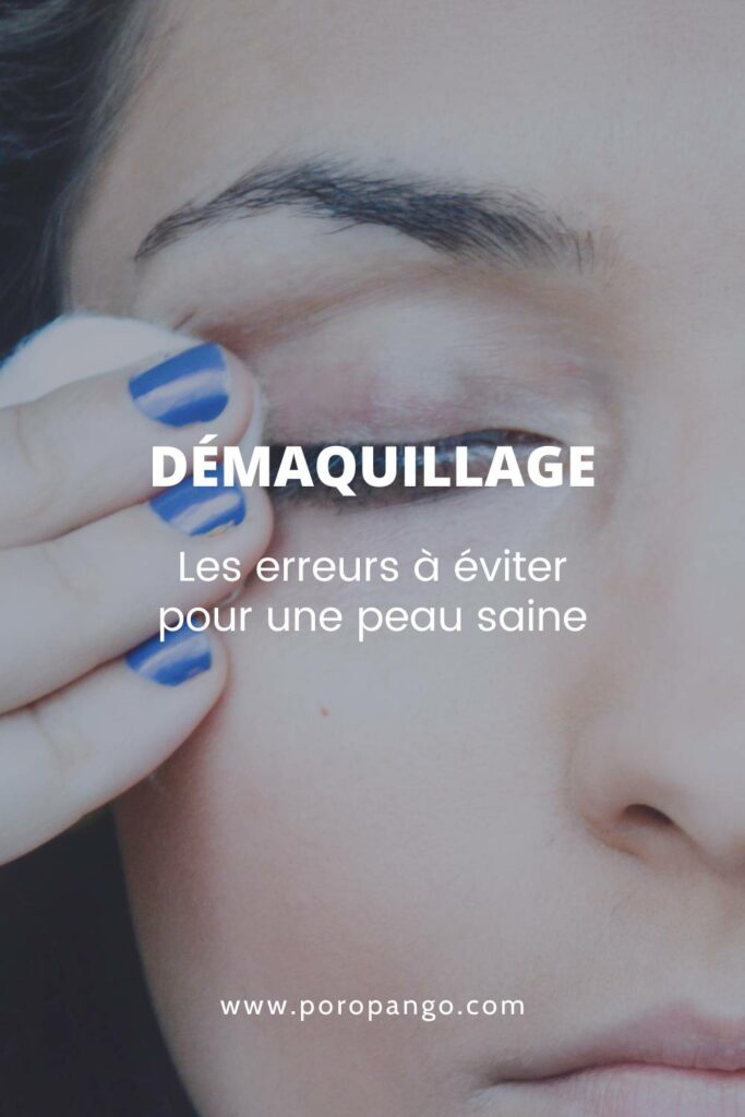 Article de blog Poropango : Démaquillage - Les erreurs à éviter pour une peau saine