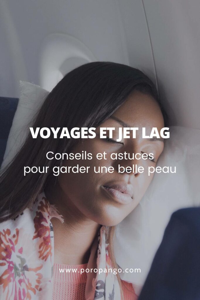 Article de blog Poropango : Voyages et Jet Lag - Comment garder une belle peau