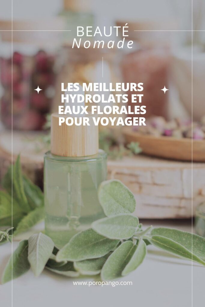 Article de blog Poropango : Les meilleurs hydrolats et eaux florales pour voyager