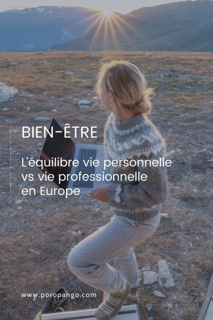 Article de blog Poropango : Bien-être - L’équilibre vie personnelle vs vie professionnelle en Europe