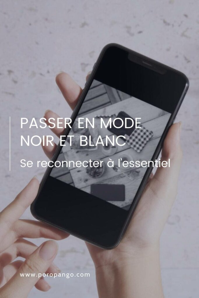 Article de blog Poropango : Passer en mode noir et blanc - Se reconnecter à l’essentiel