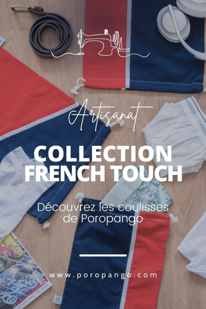 Article de blog Poropango : Artisanat - Les secrets de création de la collection French Touch