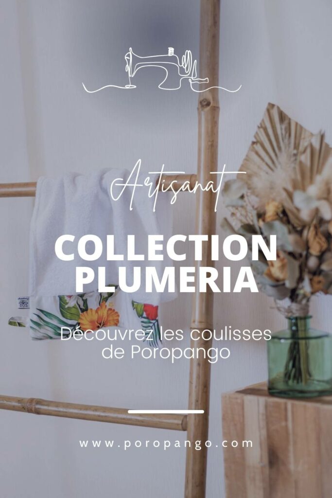 Article de blog Poropango : Artisanat - Les secrets de création de la collection Plumeria