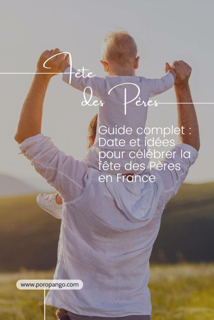 Article de blog Poropango : Date de la fête des Pères en France - Guide et idées de célébration