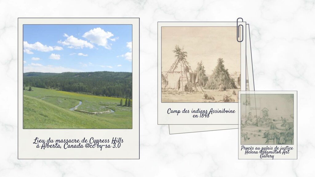 Image avec des photos et dessins relatifs à l'événement historique de Cypress Hills. Inclut une photo du lieu du massacre, un dessin du camp des Indiens Assiniboine en 1848, et un dessin du procès au palais de justice d'Helena. Ces images illustrent les contextes et conséquences du massacre de Cypress Hills.