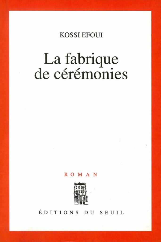 Couverture du livre La Fabrique de cérémonies de Kossi Efoui, lauréat du Grand Prix Littéraire d'Afrique 2001.