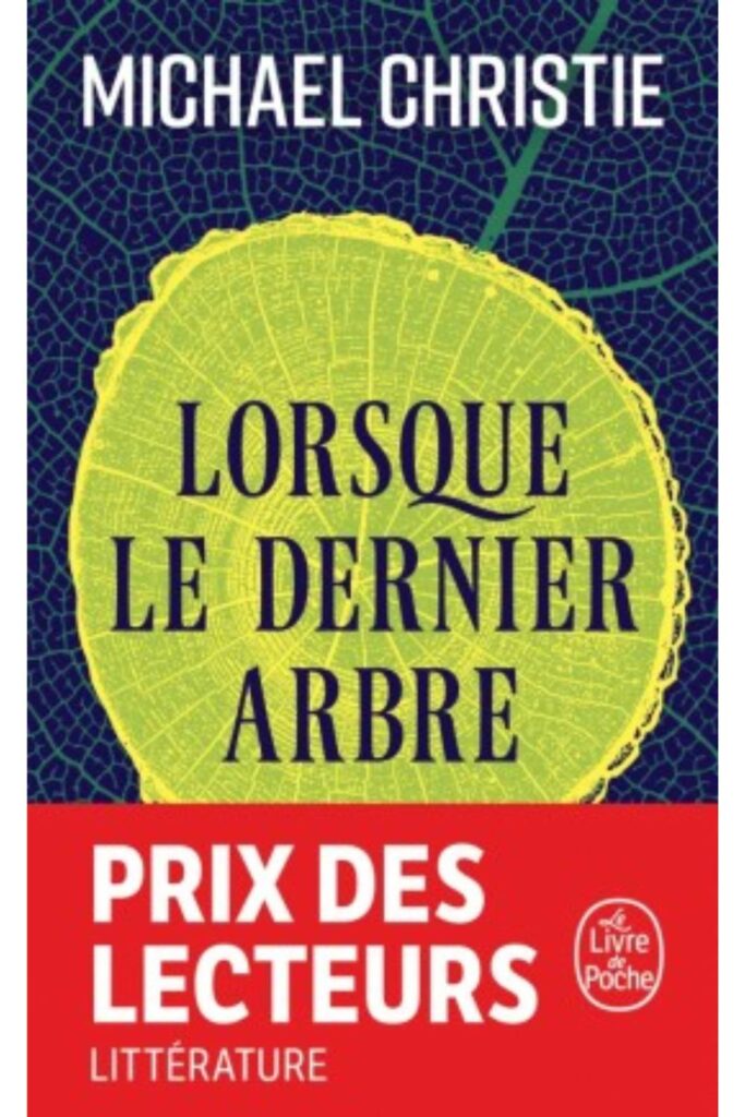 Couverture du livre Lorsque le dernier arbre de Michael Christie, Prix des lecteurs Livre de Poche 2023