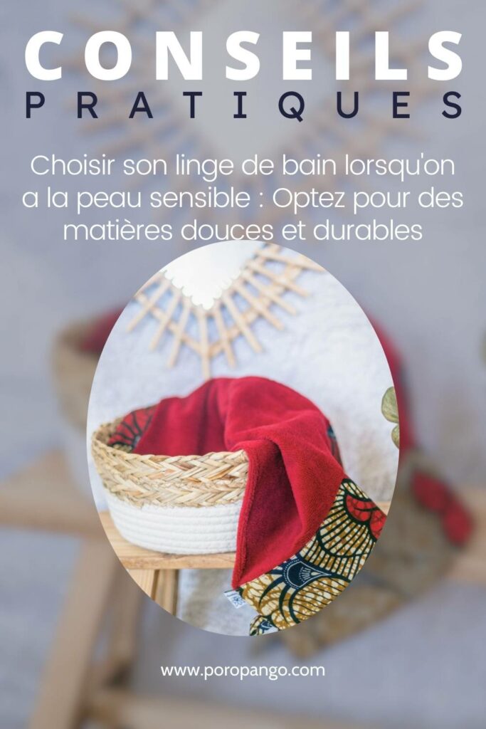 Article de blog Poropango : Comment choisir son linge de bain lorsqu'on a la peau sensible : Conseils et astuces pour un confort optimal