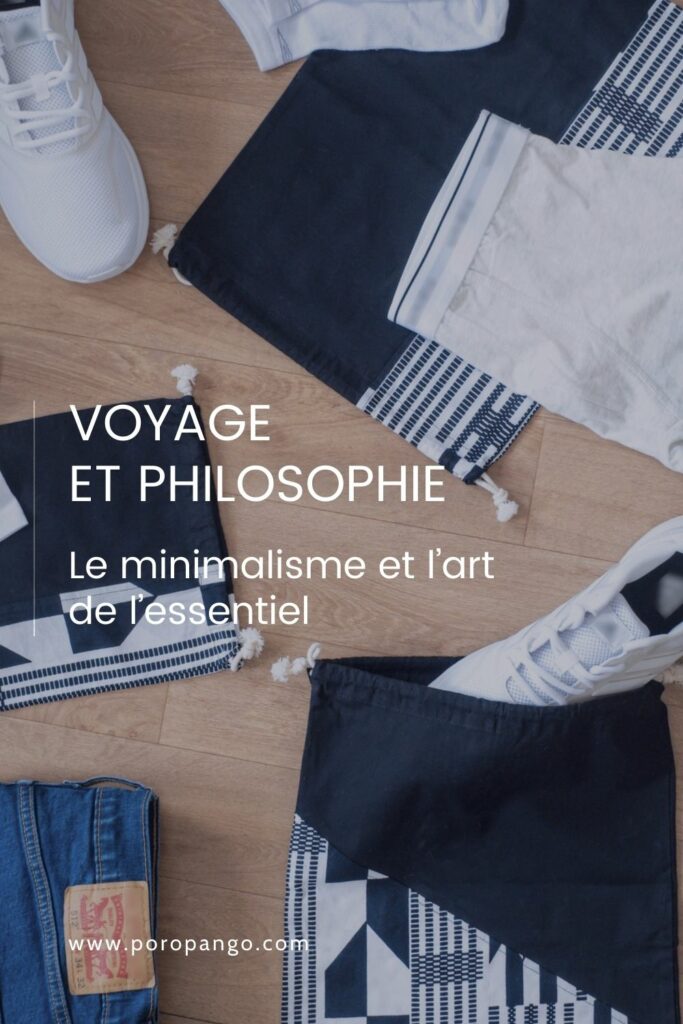 Article de blog Poropango : Voyage et Philosophie - Le minimalisme et l’art de l’essentiel