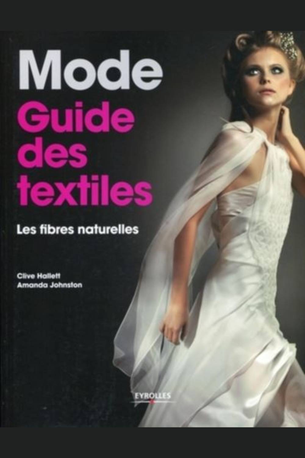 Couverture du livre Mode - Guide des textiles, Les fibres naturelles d'Amanda Johnston