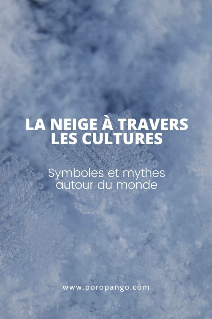 Article de blog Poropango : La neige à travers les cultures : Symboles et mythes autour du monde