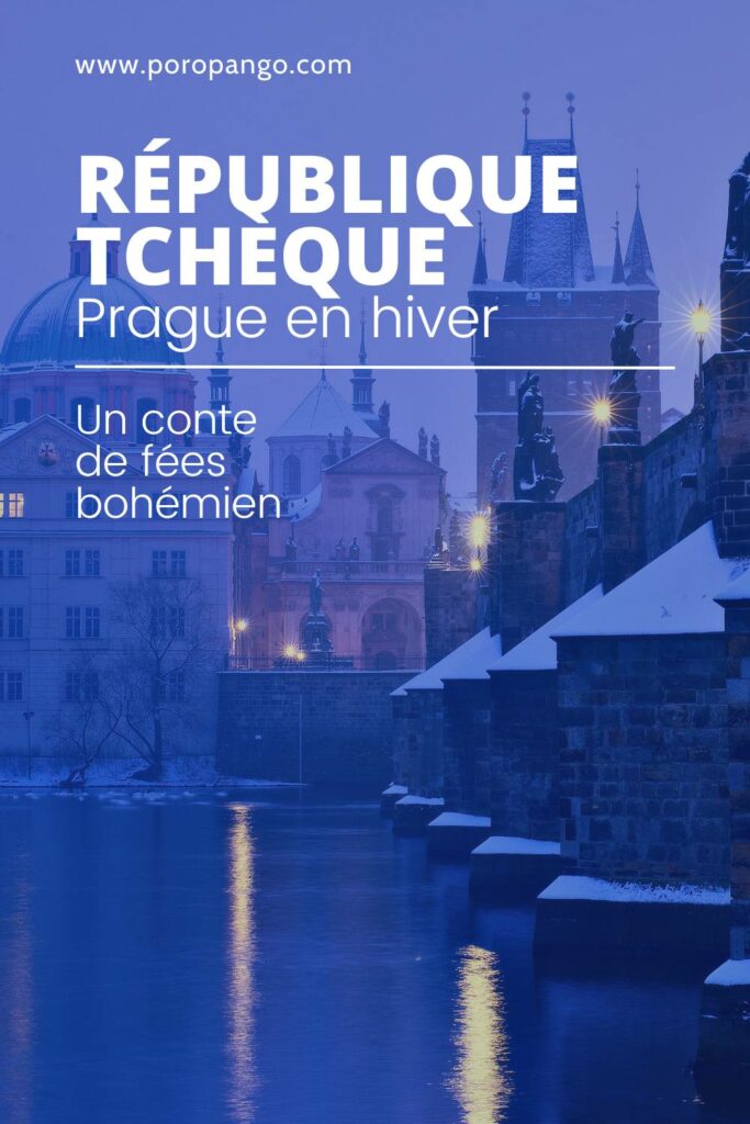 Article de blog Poropango : Prague en hiver : Un conte de fées bohémien