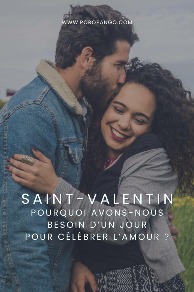 Article de blog Poropango : Saint-Valentin et philosophie : Pourquoi avons-nous besoin d’un jour pour célébrer l’amour ?