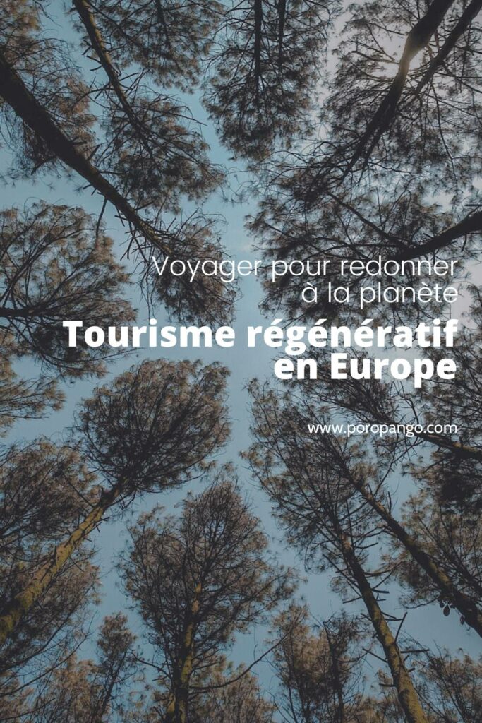 Article de blog Poropango : Tourisme régénératif en Europe : Voyager pour redonner à la planète