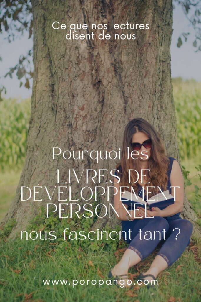 Article de blog Poropango : Ce que nos choix de lecture disent de nous : Pourquoi les livres de développement personnel nous fascinent tant