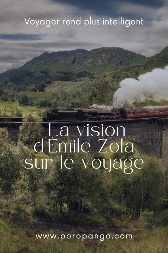 Article de blog Poropango : Voyager rend plus intelligent : La vision d'Émile Zola sur le voyage