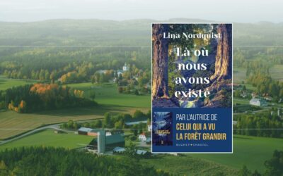 « Là où nous avons existé » de Lina Nordquist : Une saga bouleversante au cœur du Hälsingland